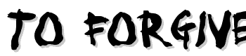 To-Forgive font